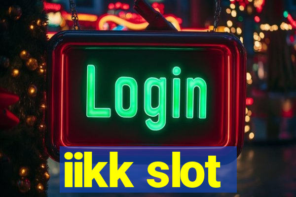 iikk slot